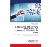 INTEGRATED CONCEPTUAL FRAMEWORK FOR EMPLOYEES’ HAPPINESS AT WORK: Perceived Organizational Climate, Decent Work, and Employees’ Happiness at Work
