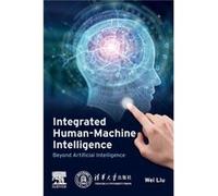 Integrated HumanMachine Intelligence - Liu Wei Professor Beijing University of Aeronautics and Astronautics China - Elsevier Health Sciences Division - Li Liu Wei Professor Beijing University of Aeron