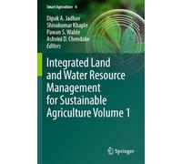 Integrated Land and Water Resource Management for Sustainable Agriculture Volume 1