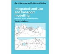 Integrated Land Use And Transport Modelling, CAMBRIDGE URBAN AND ARCHITECTURAL STUDIES Tomas De La Barra (Auteur)
