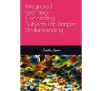 Integrated Learning: Connecting Subjects for Deeper Understanding