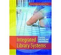 Integrated Library Systems: Planning, Selecting, and Implementing Webber, Desiree, Peters, Andrew (Auteur)