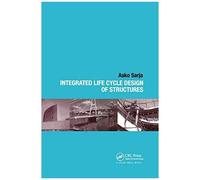 Integrated Life Cycle Design Of Structures