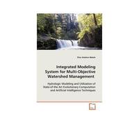 Integrated Modeling System For Multi-Objective Watershed Management