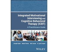 Integrated Motivational Interviewing and Cognitive Behavioral Therapy – Ibct: A Practitioners Guide