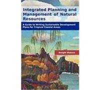 Integrated Planning and Management of Natural Resources: A Guide to Writing Sustainable Development Plans for Tropical Coastal Areas Watson, Dwight (Auteur)