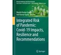 Integrated Risk Of Pandemic: Covid-19 Impacts, Resilience And Recommendations
