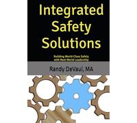 Integrated Safety Solutions: Building World-Class Safety with Real-World Leadership