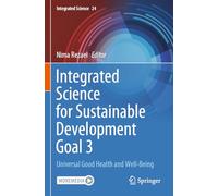 Integrated Science for Sustainable Development Goal 3: Universal Good Health and Well-Being