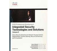 Integrated Security Technologies and Solutions: Cisco Security Solutions for Network Access Control, Segmentation, Context Sharing, Secure Connectivity and Virtualization (2)