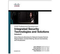 Integrated Security Technologies and Solutions: Cisco Security Solutions for Network Access Control, Segmentation, Context Sharing, Secure Connectivity and Virtualization (2)