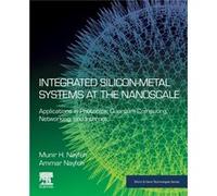 Integrated SiliconMetal Systems at the Nanoscale by Nayfeh & Ammar Professor & Khalifa University & Abu Dhabi & United Arab Emirates Nayfeh Ammar Professor Khalifa University Abu Dhabi United Arab Emi