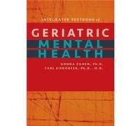 Integrated Textbook of Geriatric Mental Health by Eisdorfer Carl MD PhD University of Miami Miller School of Medicine Hardcover Book Eisdorfer Carl MD PhD University of Miami Miller School of Medicine