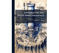 Integrating Air, Space, and Cyberspace