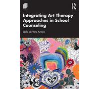 Integrating Art Therapy Approaches in School Counseling - Leslie de Vera Arroyo - Routledge - ebook (ePub) - Livre