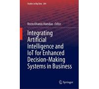 Integrating Artificial Intelligence and IoT for Enhanced Decision-Making Systems in Business