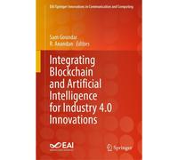 Integrating Blockchain And Artificial Intelligence For Industry 4.0 Innovations