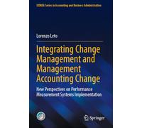 Integrating Change Management and Management Accounting Change: New Perspectives on Performance Measurement Systems Implementation