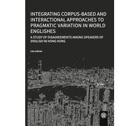 Integrating corpus-based and interactional approaches to pragmatic variation in world Englishes: A study of DISAGREEMENTS among speakers of English in Hong Kong