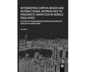 Integrating corpus-based and interactional approaches to pragmatic variation in world Englishes: A study of DISAGREEMENTS among speakers of English in Hong Kong
