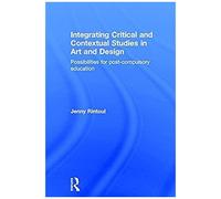 Integrating Critical And Contextual Studies In Art And Design Education: Possibilities For Post-Compulsory Education