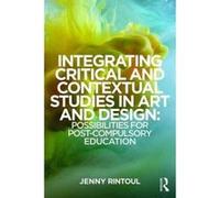 Integrating Critical and Contextual Studies in Art and Design: Possibilities for post-compulsory education - [Version Originale] Inconnu (Auteur)