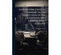 Integrating Critical Thinking In The Curriculum Of The Command And General Staff College