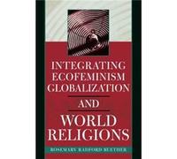 Integrating Ecofeminism Globalization and World Religions by Ruether & Rosemary Radford & Claremont School of Theol Rosemary Radford Ruether (Auteur)
