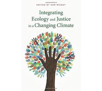Integrating Ecology And Justice In A Changing Climate