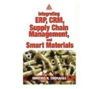 Integrating Erp, Crm, Supply Chain Management, and Smart Materials Dimitris N. Chorafas (Auteur)