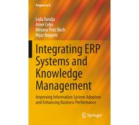 Integrating ERP Systems and Knowledge Management: Improving Information System Adoption and Enhancing Business Performance
