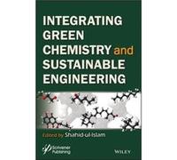 Integrating Green Chemistry and Sustainable Engineering Integrating Green Chemistry and Sustainable Engineering (Auteur)