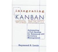 Integrating Kanban with MRPII Raymond S. Louis (Auteur)