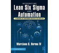 Integrating Lean Six Sigma and Automation A Framework for Transforming Processes in the Digital Age - Marciano B. Hermo IV - Productivity Press - ebook (ePub) - Livre