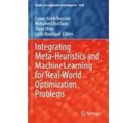 Integrating Meta-Heuristics And Machine Learning For Real-World Optimization Problems