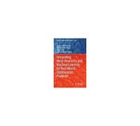 Integrating Meta-Heuristics And Machine Learning For Real-World Optimization Problems