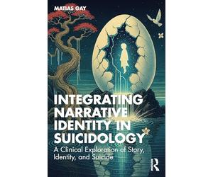 Integrating Narrative Identity in Suicidology: A Clinical Exploration of Story, Identity, and Suicide