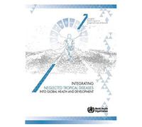 Integrating Neglected Tropical Diseases In Global Health And Development