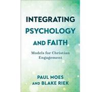 Integrating Psychology and Faith Models for Christian Engagement by Blake Riek Blake Riek (Auteur)