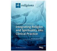 Integrating Religion And Spirituality Into Clinical Practice