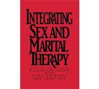 Integrating Sex And Marital Therapy - Gerald R. Weeks - Taylor amp Francis Ltd - Livre en Anglais - Paperback Gerald R. WeeksGerald R. Weeks (Auteur)