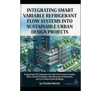 Integrating Smart Variable Refrigerant Flow Systems into Sustainable Urban Architectural Design Projects: Engineering VRF Integration into ... Architectures, and Low-Carbon Urban Buildings