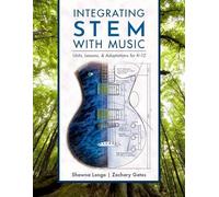 Integrating Stem With Music: Units, Lessons, And Adaptations For K-12