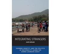 Integrating Strangers: Sherbro Identity and the Politics of Reciprocity Along the Sierra Leonean Coast
