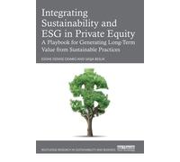 Integrating Sustainability and ESG in Private Equity A Playbook for Generating Long-Term Value from Sustainable Practices - Esohe Denise Odaro - Routledge - ebook (ePub) - Livre