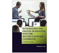 Integrating The Digital Humanities Into The Second Language Classroom