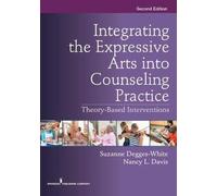 Integrating The Expressive Arts Into Counseling Practice, Second Edition