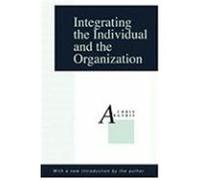 Integrating the Individual and the Organization Chris Argyris (Auteur)