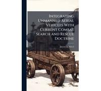 Integrating Unmanned Aerial Vehicles With Current Combat Search And Rescue Doctrine