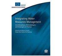 Integrating Water Resources Management: Interdisciplinary Methodologies And Strategies In Practice (European Water Research)